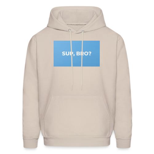 SUP BRO TEE - Men's Hoodie