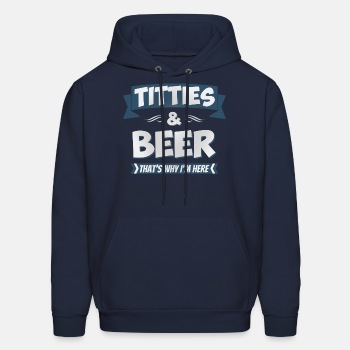 Titties And Beer - That's Why I'm Here - Hoodie for men