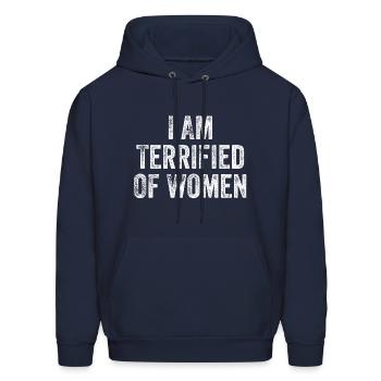 I Am Terrified Of Women Funny Quote - Men's Hoodie - navy - Front - Elias (183cm)