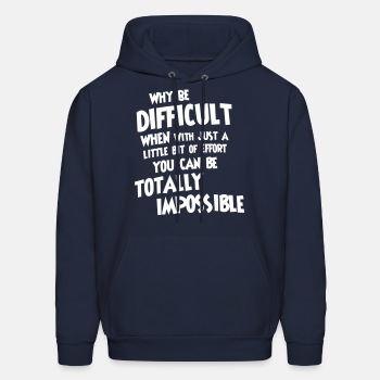 Why be difficult - Hoodie for men