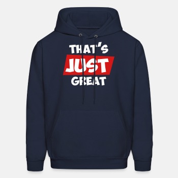 That's just great - Hoodie for men