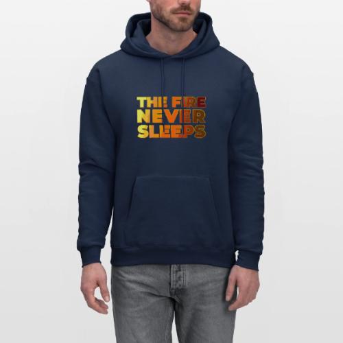 The fire never sleeps - Men's Hoodie