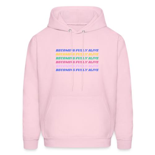 Becoming Fully Alive Multi Color - Men's Hoodie