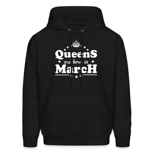 Queens are born in March - Men's Hoodie