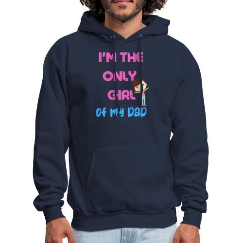 I'm The Girl Of My dad | Girl Shirt Gift - Men's Hoodie