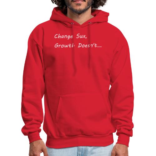 Change Sux, Growth Doesnt (White font) - Men's Hoodie