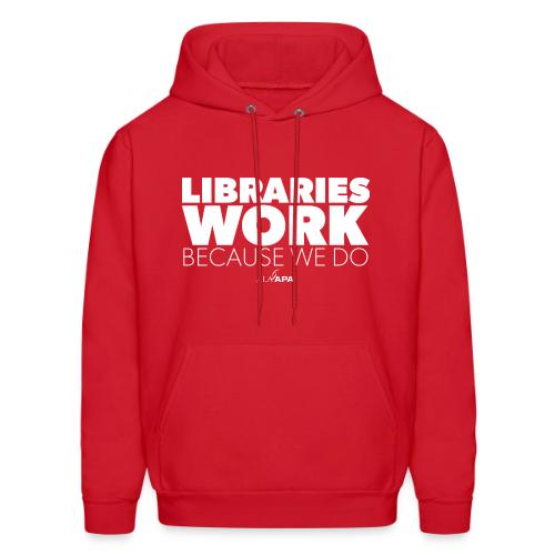 Libraries Work Because We Do - Men's Hoodie