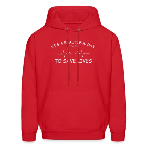 Beautiful Day to Save Lives - Men's Hoodie
