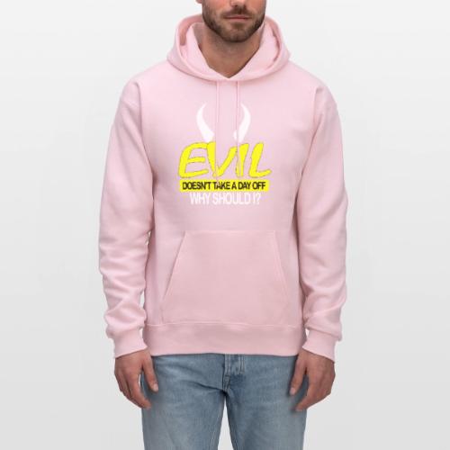 EVIL DOESN'T TAKE A DAY OFF - Men's Hoodie