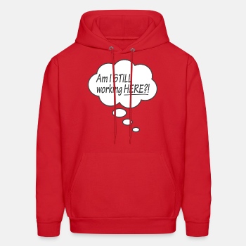 Am I still working here?! - Hoodie for men