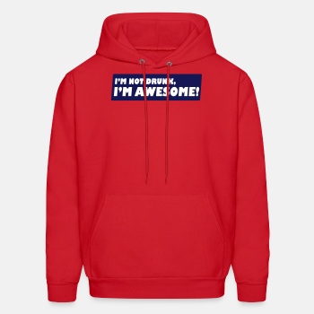 I'm not drunk, I'm awesome - Hoodie for men