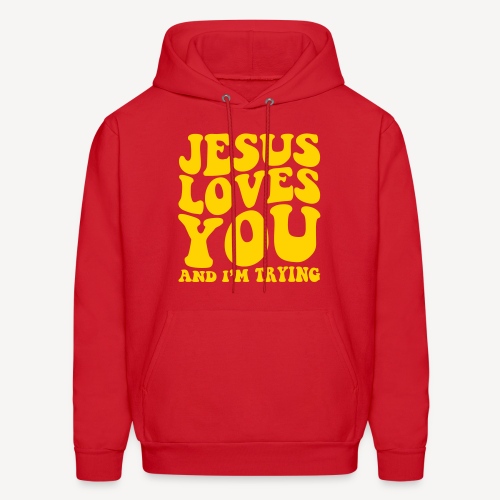 JESUS LOVES YOU AND I'M TRYING - Men's Hoodie