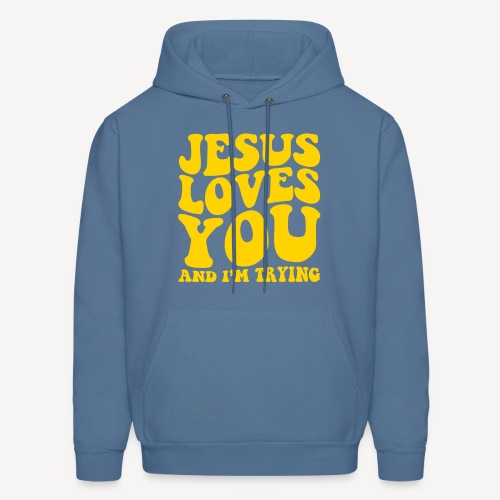 JESUS LOVES YOU AND I'M TRYING - Men's Hoodie