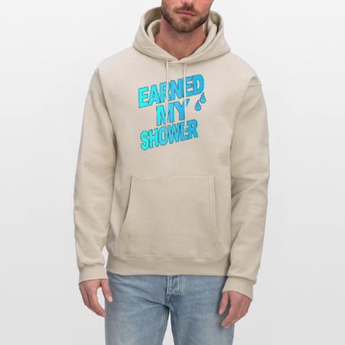 EARNED MY SHOWER - Men's Hoodie