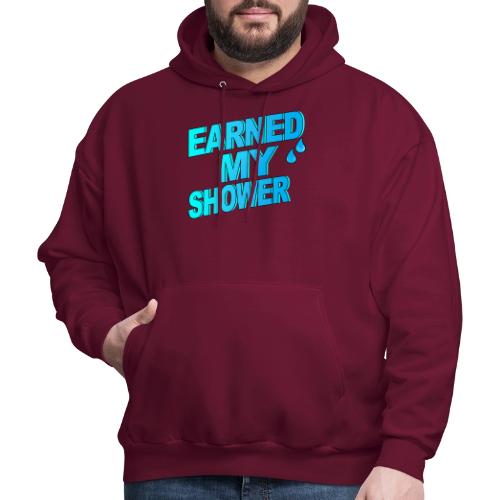 EARNED MY SHOWER - Men's Hoodie
