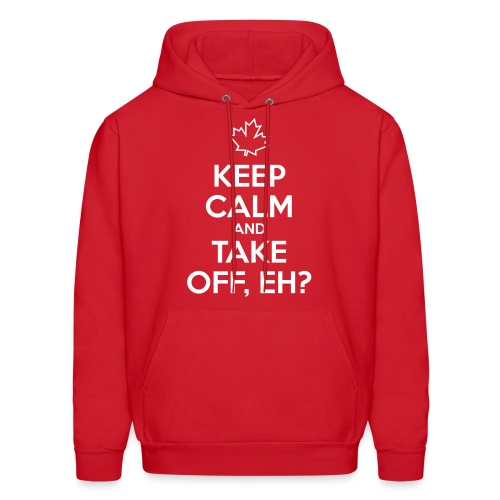 Keep Calm and Take Off Eh - Men's Hoodie