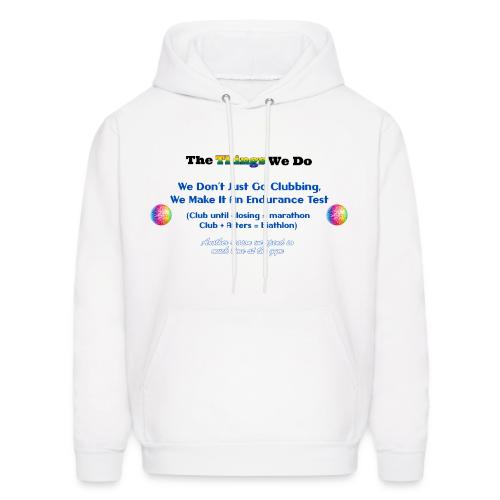The Things We Do - Clubbing - Men's Hoodie
