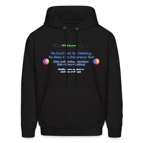 The Things We Do - Clubbing - Men's Hoodie