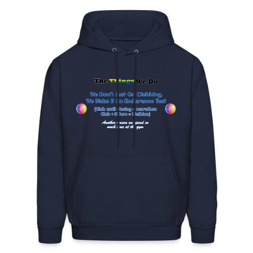 The Things We Do - Clubbing - Men's Hoodie