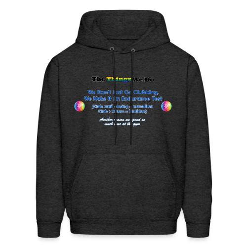 The Things We Do - Clubbing - Men's Hoodie