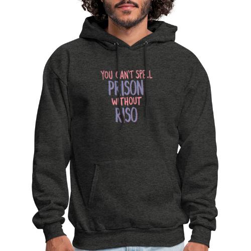 You Can't Spell Prison Without Riso - Men's Hoodie