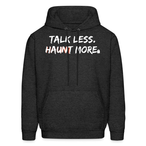 Talk Less Haunt More HauntScene - Men's Hoodie