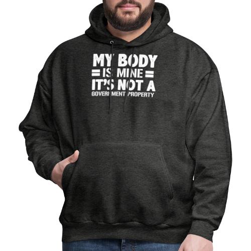 my body is mine it is not a government property - Men's Hoodie