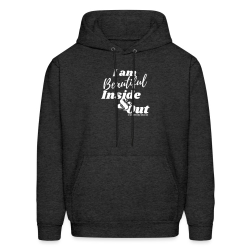 I am Beautiful - Inside and Out | White Type - Men's Hoodie
