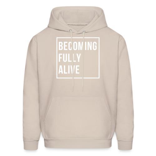 Becoming Fully Alive - Men's Hoodie