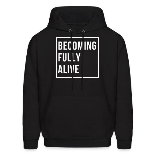 Becoming Fully Alive - Men's Hoodie