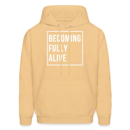 Becoming Fully Alive - Men's Hoodie
