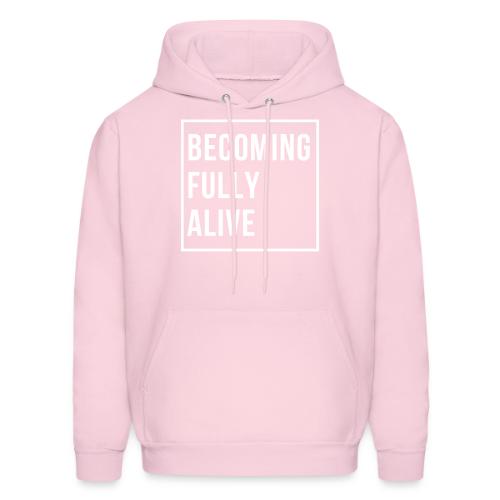 Becoming Fully Alive - Men's Hoodie