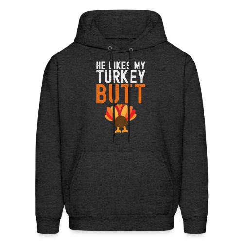 He Likes My Turkey BUTT - Funny Thanksgiving - Men's Hoodie