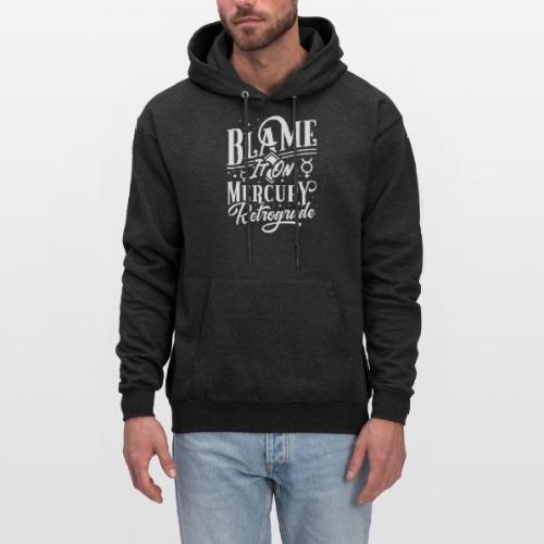 Blame It On Mercury Retrograde - Men's Hoodie