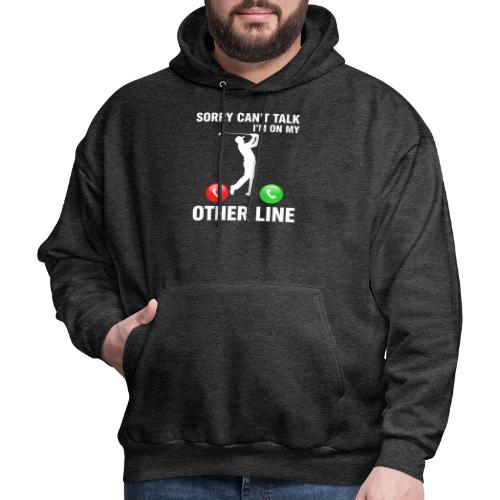 Sorry Can't Talk Other Line Funny Golfer Quote - Men's Hoodie