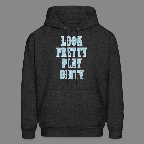 Look Pretty Play Dirty - Country Closet - Men's Hoodie