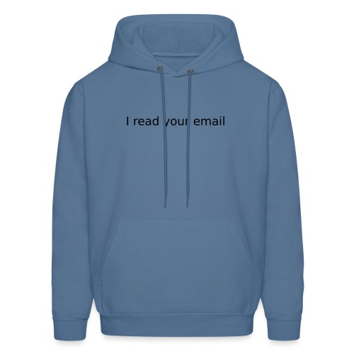 i read your email - Men's Hoodie