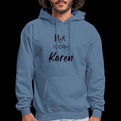 Not today Karen Black - Men's Hoodie