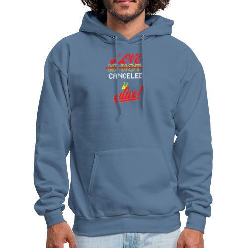 Love Is Not Canceled Is Alive! - Men's Hoodie