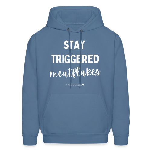 Stay Triggered Meatflakes - Men's Hoodie