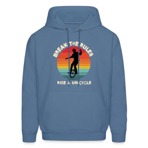 Break The Rules Ride A Unicycling - Men's Hoodie