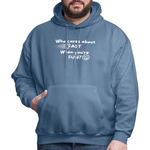 Who cares about fast? - Men's Hoodie