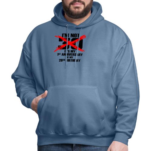 I M Not 30 Read The Rest Funny T-shirt 2019 - Men's Hoodie