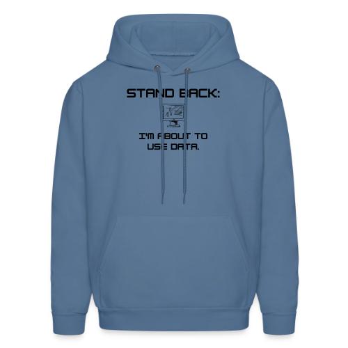 Stand Back: I'm about to use data (light) - Men's Hoodie