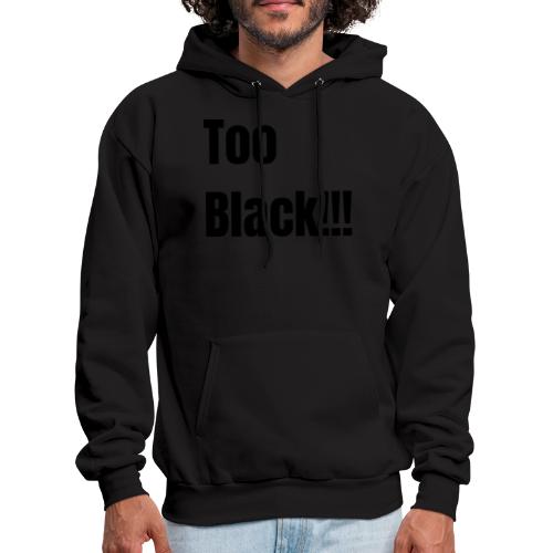 Too Black Black 1 - Men's Hoodie
