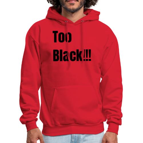 Too Black Black 1 - Men's Hoodie