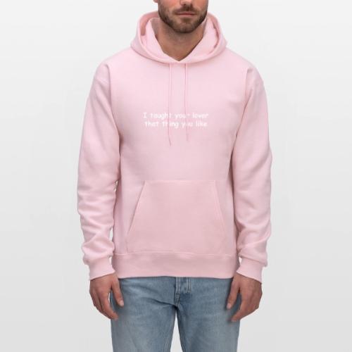 I Taught Your Lover That Thing You Like - Men's Hoodie
