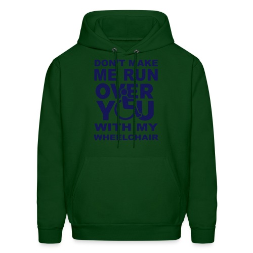 Make sure I don't roll over you with my wheelchair - Men's Hoodie