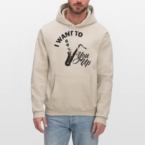 I WANT TO SAX YOU UP - Men's Hoodie