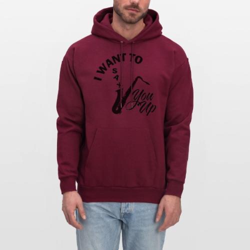 I WANT TO SAX YOU UP - Men's Hoodie